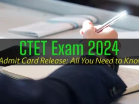 CTET Exam 2024 Admit Card Release: All You Need to Know