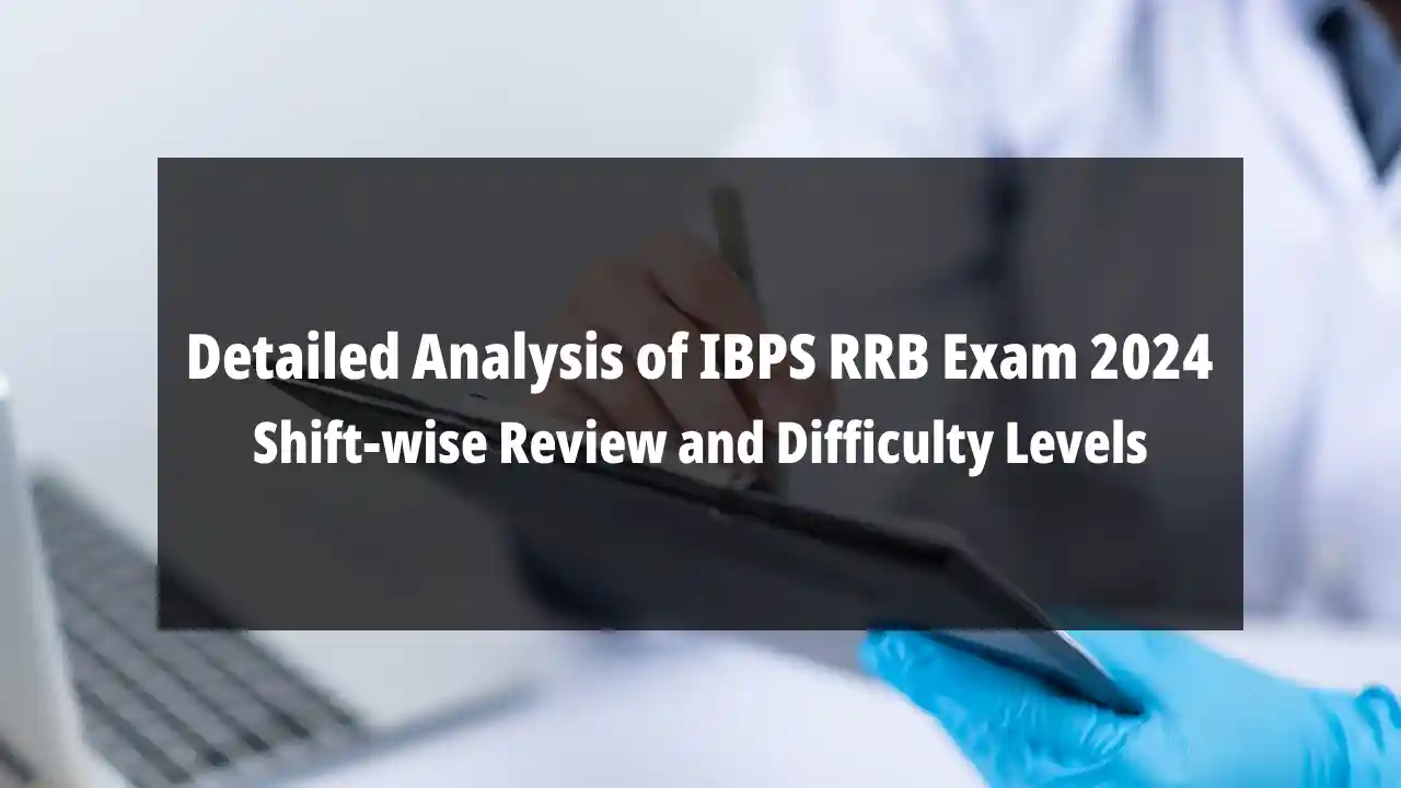 Detailed Analysis of IBPS RRB Exam 2024: Shift-wise Review and Difficulty Levels